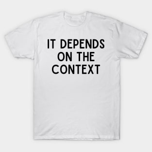 it depends on the context T-Shirt